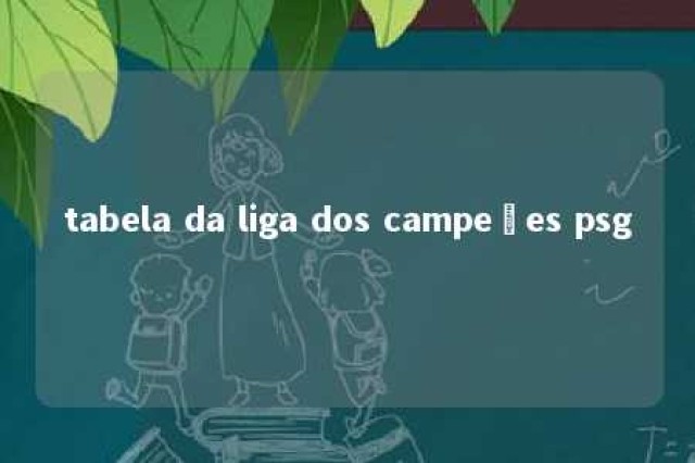 tabela da liga dos campeões psg 