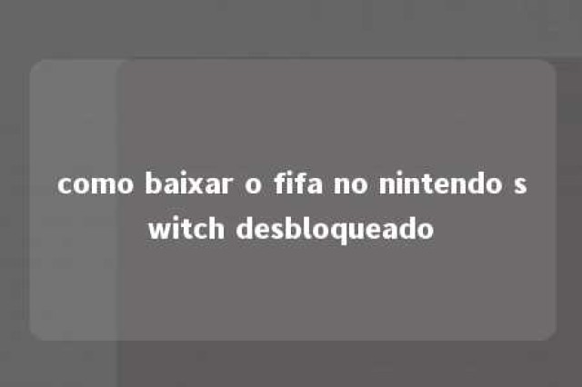 como baixar o fifa no nintendo switch desbloqueado 