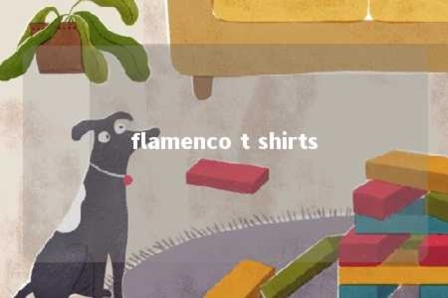 flamenco t shirts 