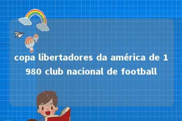 copa libertadores da américa de 1980 club nacional de football 