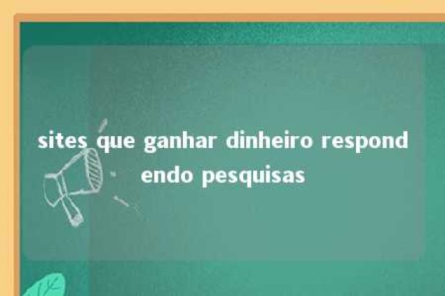 sites que ganhar dinheiro respondendo pesquisas 