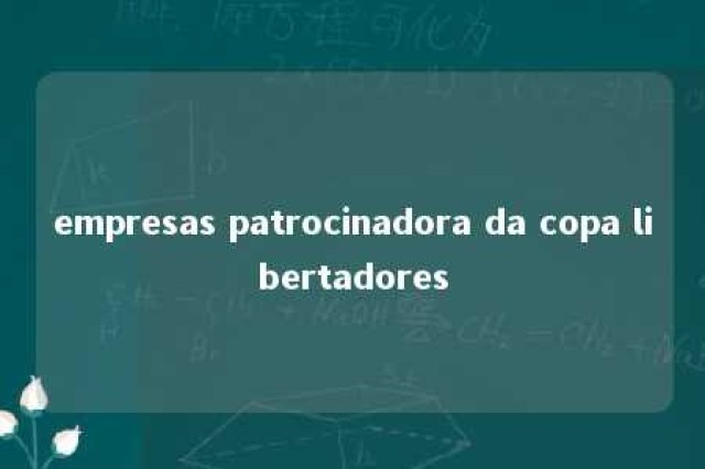 empresas patrocinadora da copa libertadores 