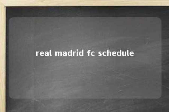 real madrid fc schedule 