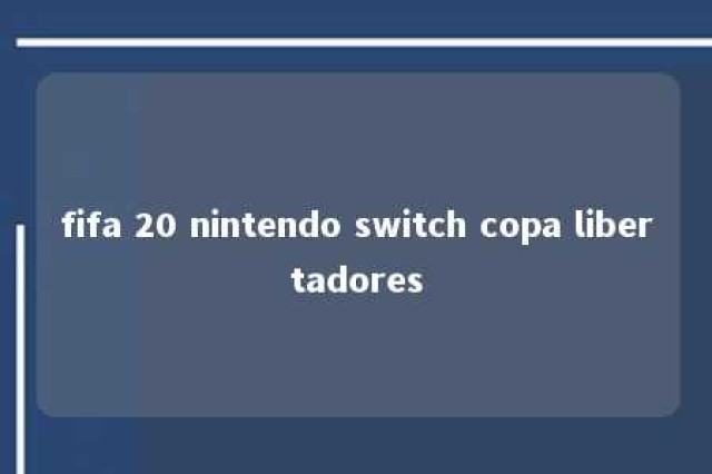 fifa 20 nintendo switch copa libertadores 