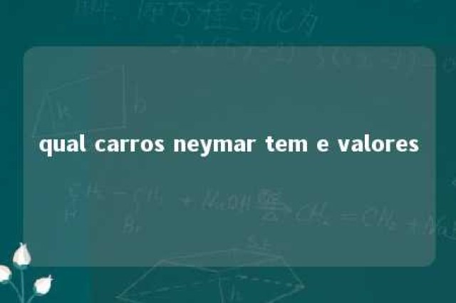 qual carros neymar tem e valores 