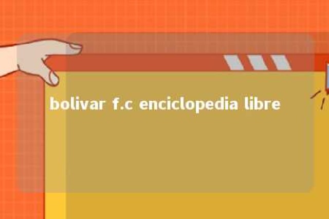 bolivar f.c enciclopedia libre 