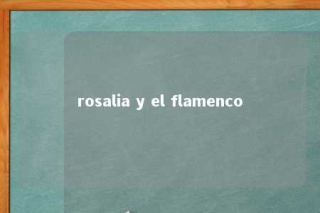 rosalia y el flamenco 