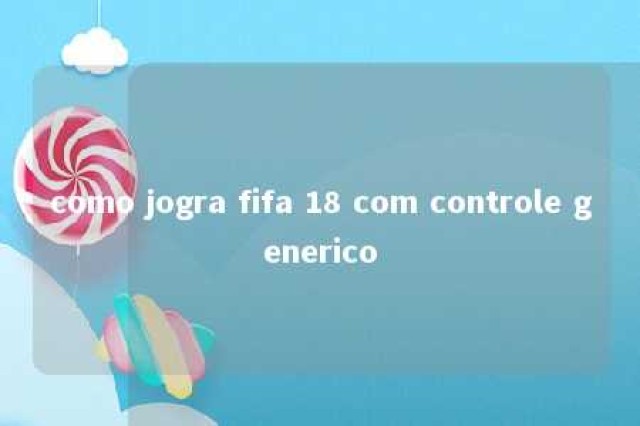 como jogra fifa 18 com controle generico 