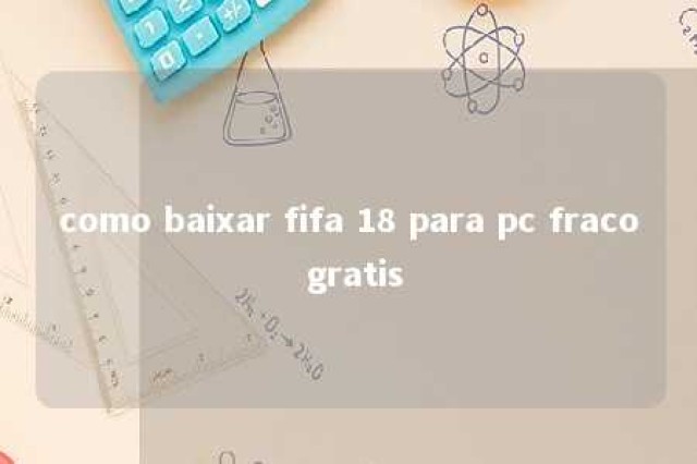 como baixar fifa 18 para pc fraco gratis 