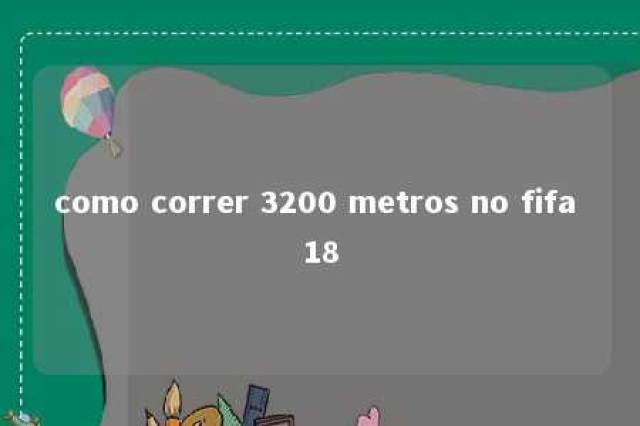 como correr 3200 metros no fifa 18 