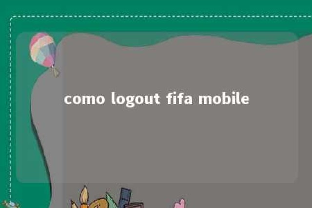 como logout fifa mobile 