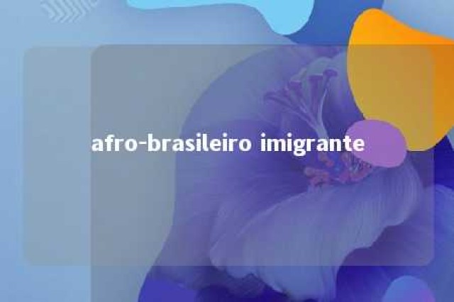 afro-brasileiro imigrante 