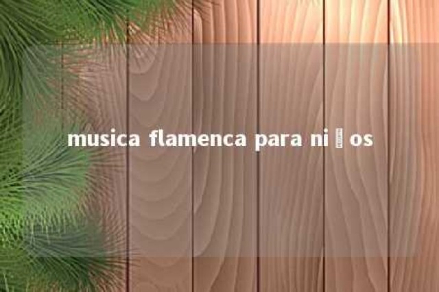 musica flamenca para niños 