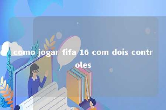 como jogar fifa 16 com dois controles 