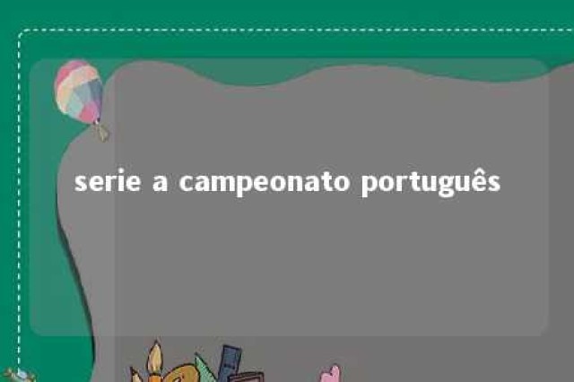 serie a campeonato português 