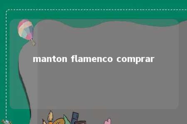 manton flamenco comprar 