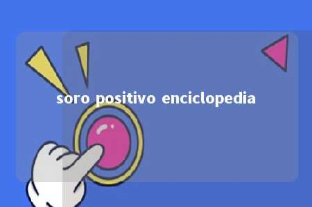 soro positivo enciclopedia 