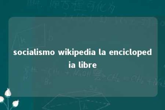 socialismo wikipedia la enciclopedia libre 