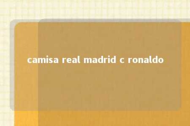 camisa real madrid c ronaldo 