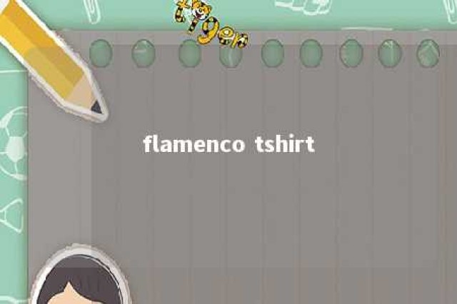 flamenco tshirt 