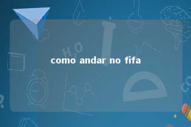 como andar no fifa 