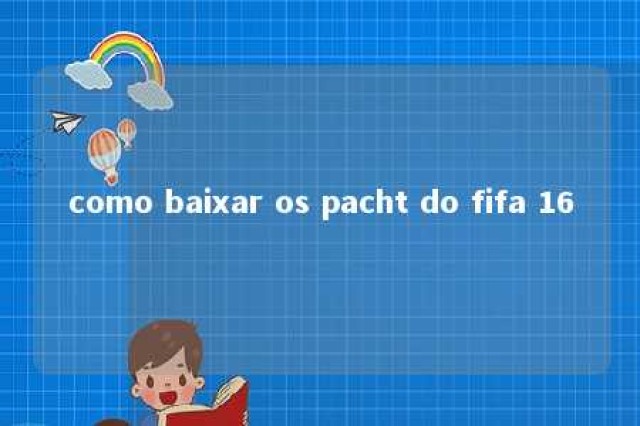 como baixar os pacht do fifa 16 