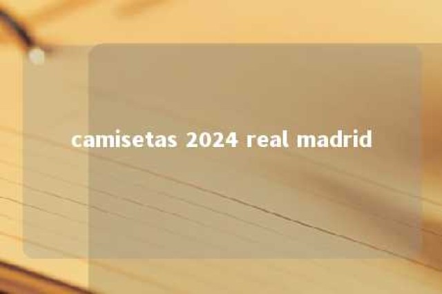 camisetas 2024 real madrid 