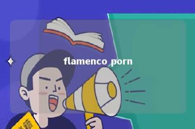 flamenco porn 