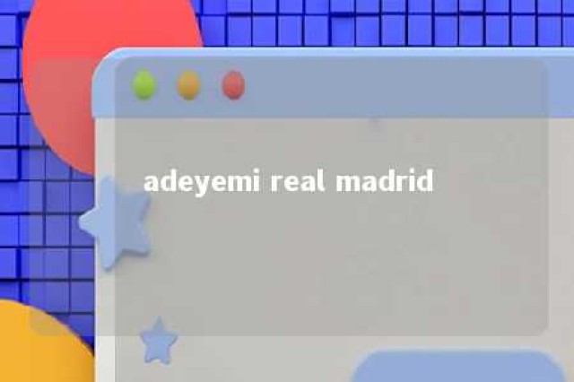 adeyemi real madrid 