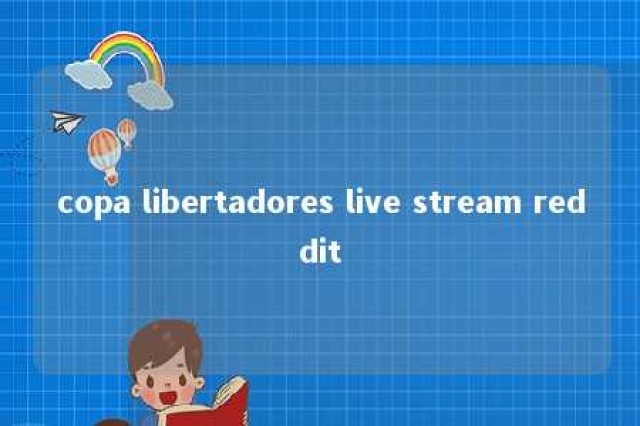 copa libertadores live stream reddit 