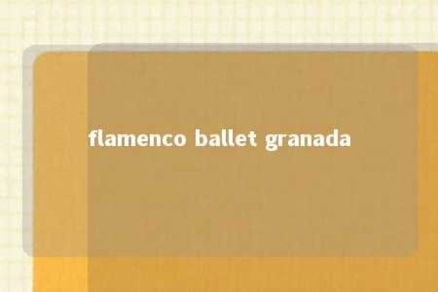 flamenco ballet granada 