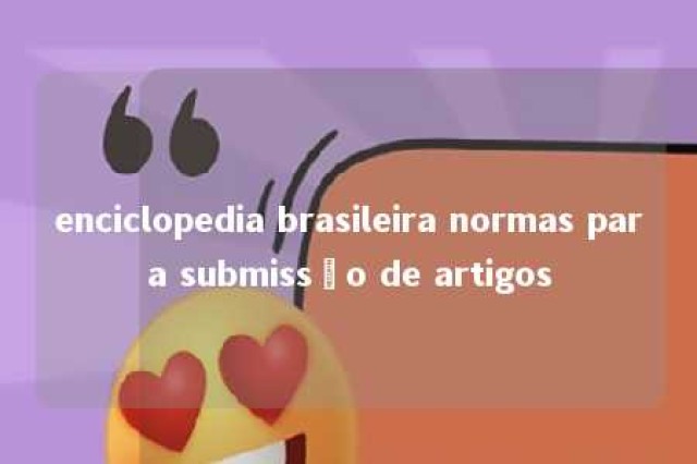 enciclopedia brasileira normas para submissão de artigos 