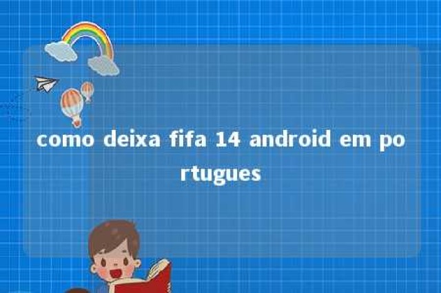 como deixa fifa 14 android em portugues 