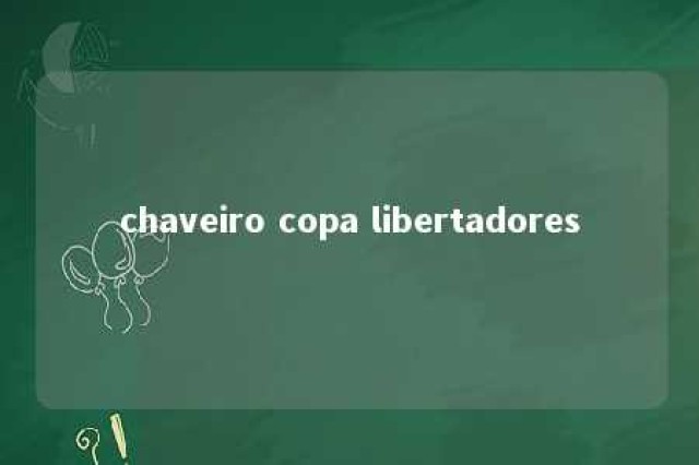 chaveiro copa libertadores 