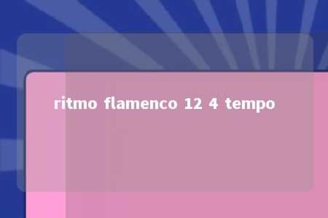 ritmo flamenco 12 4 tempo 