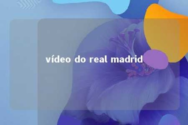 vídeo do real madrid 