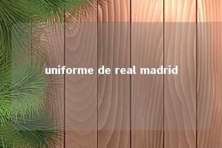 uniforme de real madrid