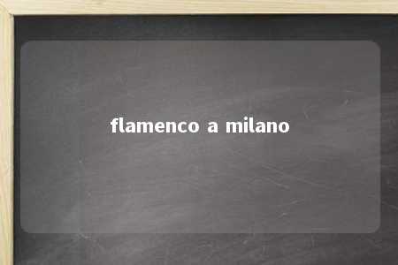 flamenco a milano