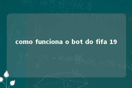 como funciona o bot do fifa 19